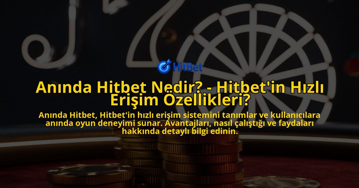 Aninda-Hitbet-Nedir---Hitbetin-Hizli-Erisim-Ozellikleri-overlay-1769246247.jpg