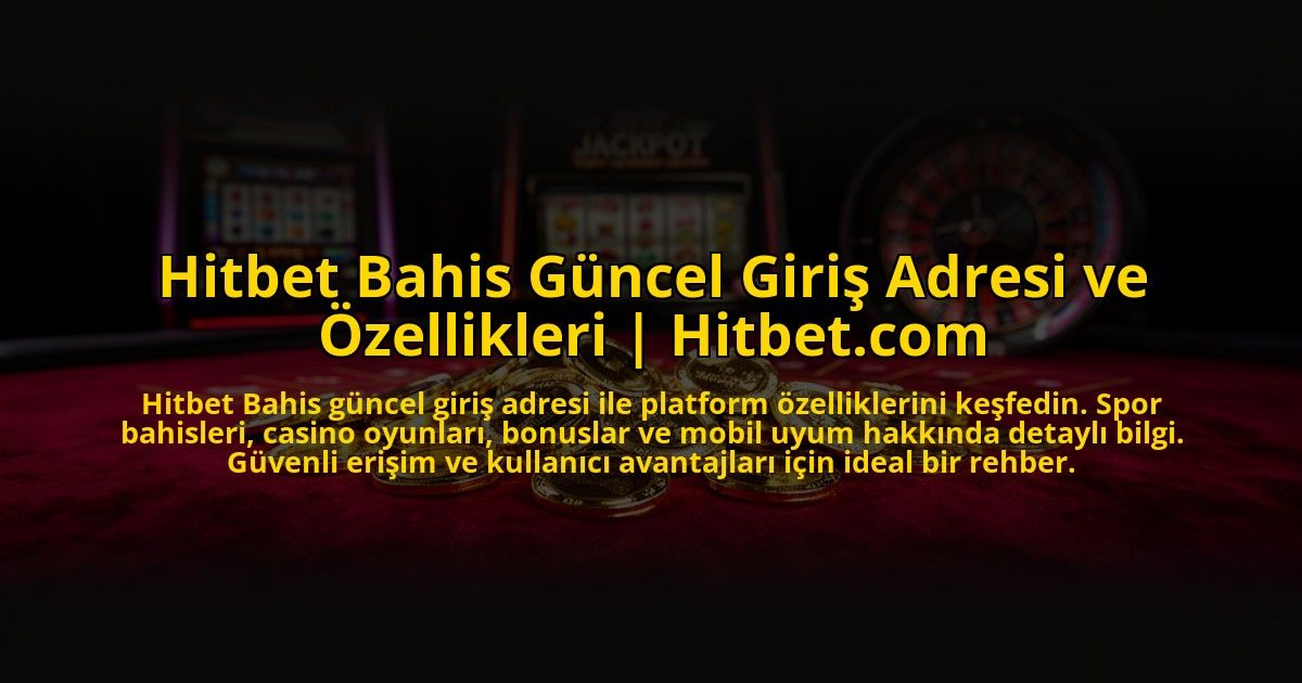 Hitbet-Bahis-Guncel-Giris-Adresi-ve-Ozellikleri-Hitbetcom-overlay-1769865851.jpg