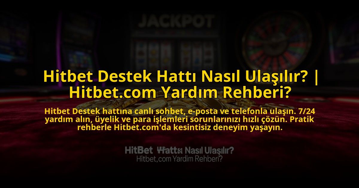 Hitbet-Destek-Hatti-Nasil-Ulasilir-Hitbetcom-Yardim-Rehberi-overlay-1773541272.jpg