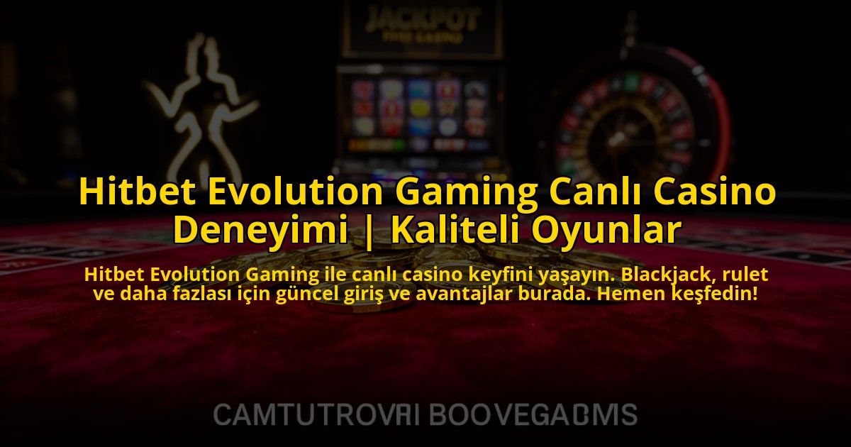 Hitbet-Evolution-Gaming-Canli-Casino-Deneyimi-Kaliteli-Oyunlar-overlay-1773584605.jpg