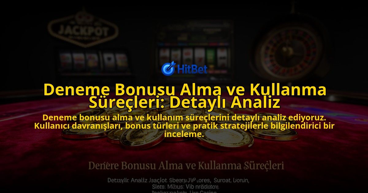 Deneme-Bonusu-Alma-ve-Kullanma-Surecleri-Detayli-Analiz-overlay-1776631701.jpg