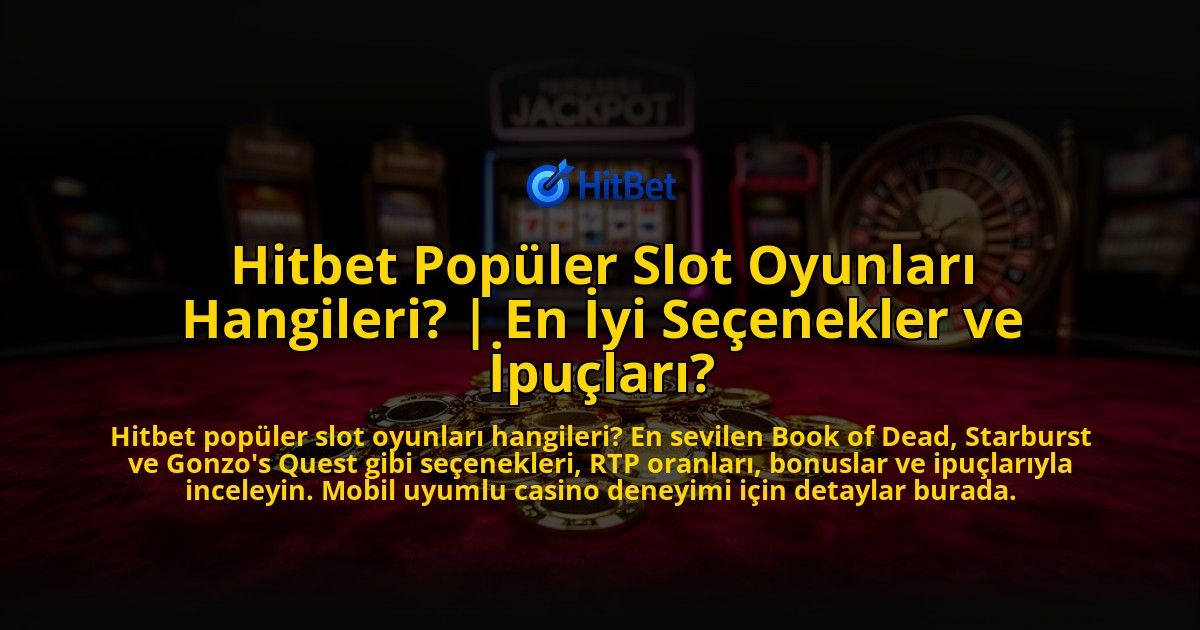 Hitbet-Populer-Slot-Oyunlari-Hangileri-En-Iyi-Secenekler-ve-Ipuclari-overlay-1776630664.jpg